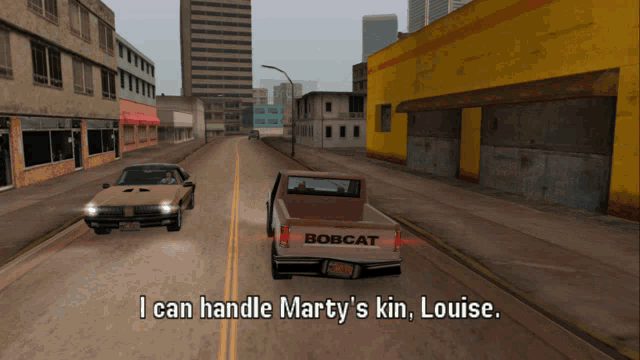 a bobcat truck is driving down a street next to a car and says i can handle marty 's kin louise