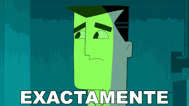 a cartoon of a man with a green face and the words exactamente below it