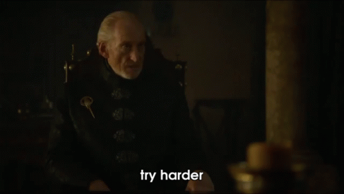 Try Harder GIF - G Ame Of Thrones Tywin Try Harder GIFs