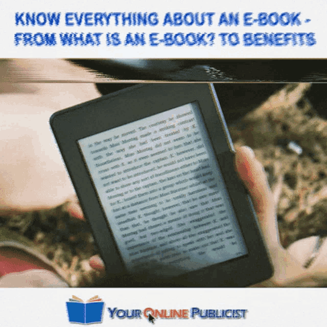 a person holding an e-book with the words know everything about an e-book from what is an e-book to benefits below