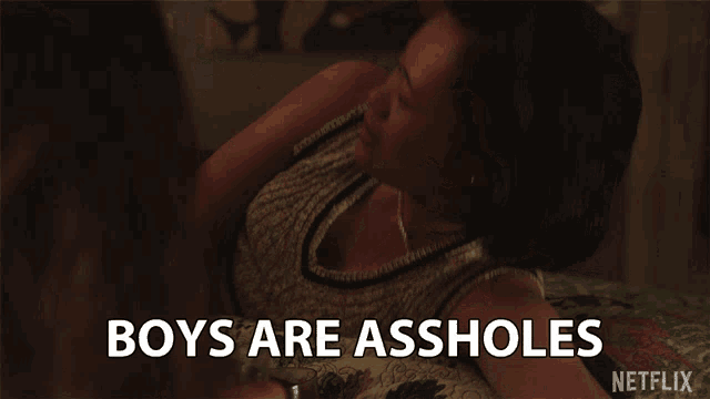 a woman says boys are assholes on a netflix screen