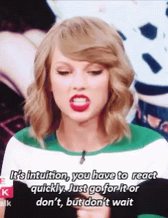 Intuiton Quickly GIF - Intuiton Quickly Taylor GIFs