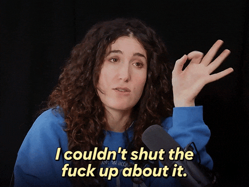 a woman in a blue sweatshirt says i couldn t shut the fuck up about it