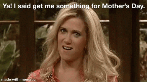 Mothers Day Huh GIF - Mothers Day Huh What GIFs