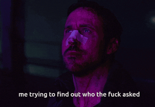 a man with a bandage on his nose has the words me trying to find out who the fuck asked below him