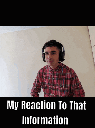 a man in a plaid shirt is wearing headphones and says my reaction to that information