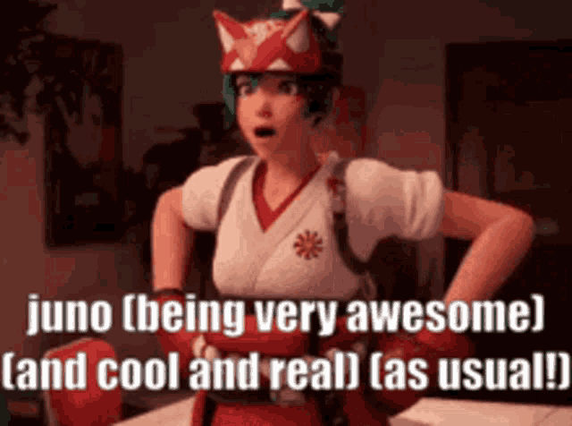 a video game character says juno being very awesome
