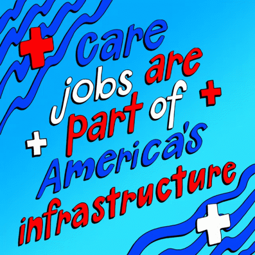 Care Jobs Are Part Of Americas Infrastructure Bold GIF