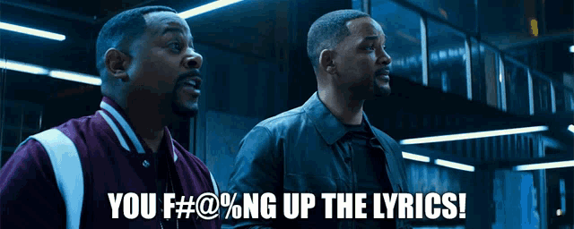 two men are standing next to each other and one of them says you f## @ % ng up the lyrics