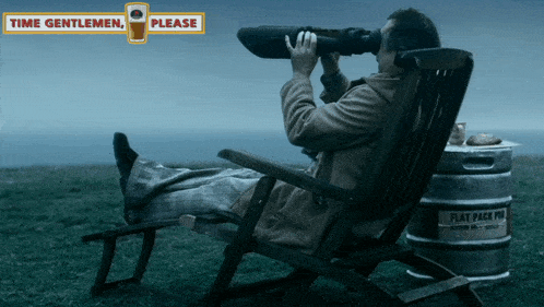 a man is sitting in a chair looking through binoculars with the words time gentlemen please behind him