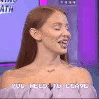a woman in a purple off the shoulder top says you need to leave .