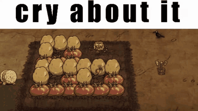 a picture of tomatoes and potatoes with the words cry about it below it