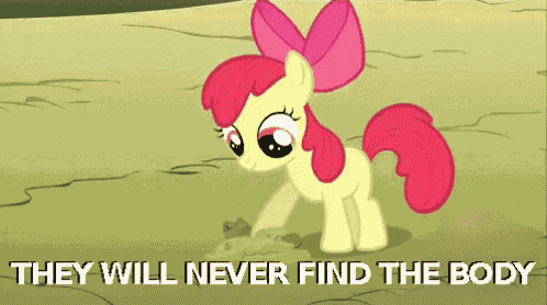 a cartoon of a pony with the words " they will never find the body " below it