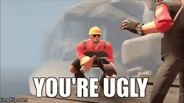 Youre Ugly Teamfortress2 GIF - Youre Ugly Teamfortress2 Tf2 GIFs