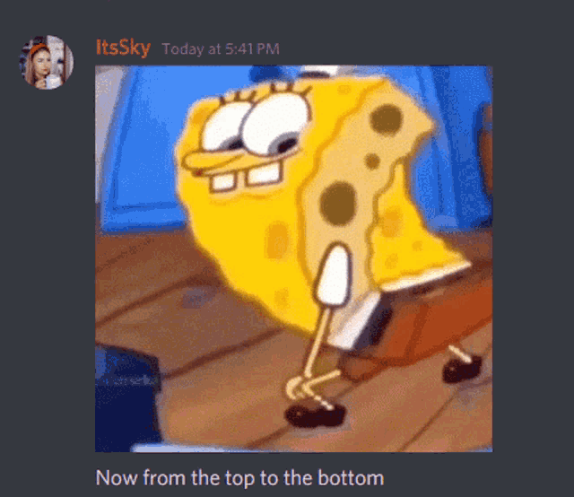 a screenshot of a spongebob meme with the words now from the top to the bottom at the bottom