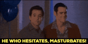 a man standing next to another man with the words " he who hesitates masturbates " below him