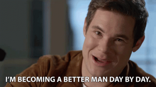 Im Becoming A Better Man Day By Day GIF - Im Becoming A Better Man Day By Day Slowly GIFs