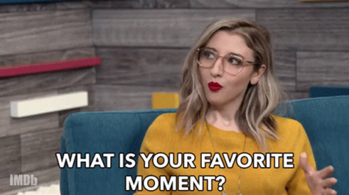 What Is Your Favorite Moment Best Moment GIF - What Is Your Favorite Moment Best Moment Favorite GIFs