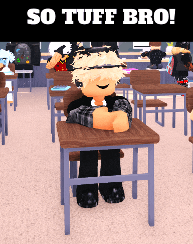 a boy sits at a desk in a classroom with the words so tuff bro below him