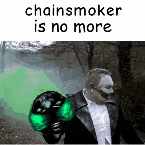 a man in a tuxedo holding a green smoke bomb with the words chainsmoker is no more below him