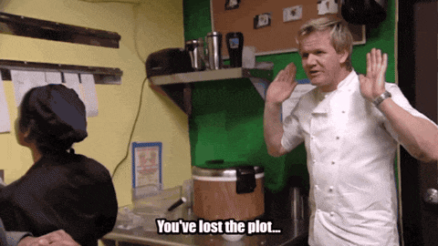 a chef says " you 've lost the plot " to a woman in a kitchen