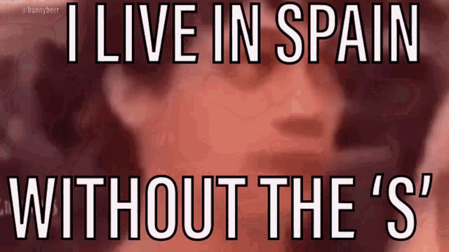 Live In Spain Without The S GIF - Live In Spain Without The S Sbrsh GIFs