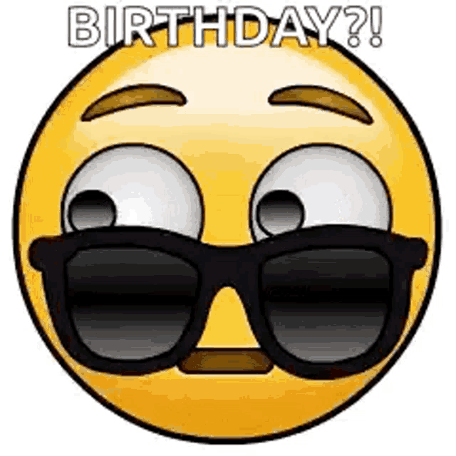 a yellow smiley face wearing sunglasses and the words `` birthday '' .