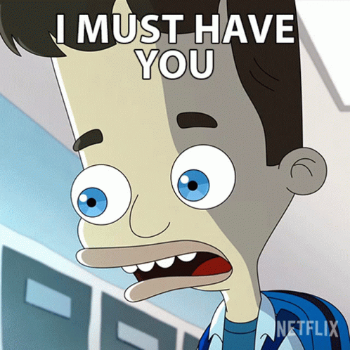 I Must Have You Nick Birch GIF - I Must Have You Nick Birch Big Mouth GIFs