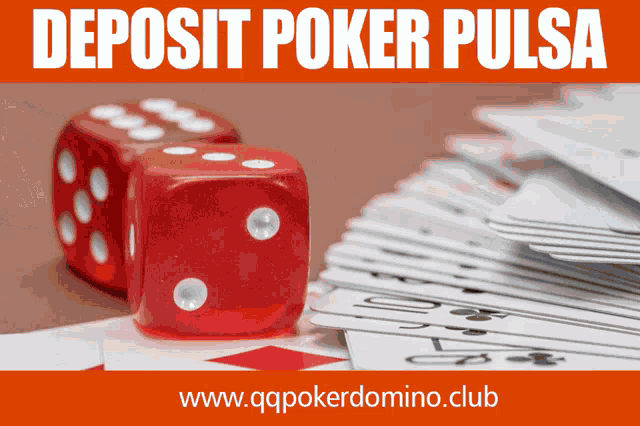 a stack of cards and dice with the words deposit poker pulsa
