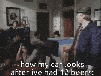 a man talking about how his car looks after ive had 12 beers