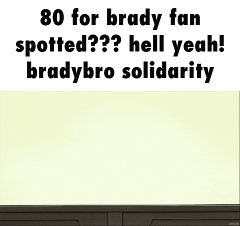 two cartoon characters shaking hands with the words 80 for brady fan spotted hell yeah bradybro solidarity