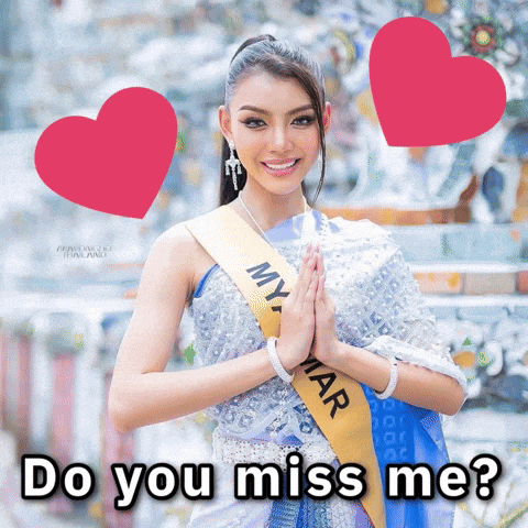 a woman wearing a sash that says myanmar is surrounded by hearts and says do you miss me