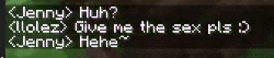 jenny huh ? lolez give me the sex pls jenny haha