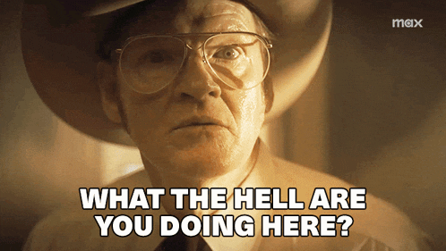 a man wearing glasses and a cowboy hat is asking what the hell are you doing here