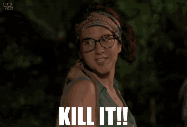 a woman with glasses says kill it