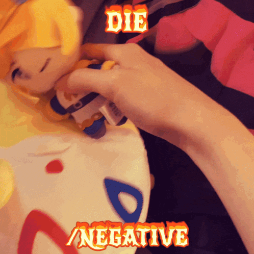 a picture of a person holding a stuffed animal with the words die negative on it