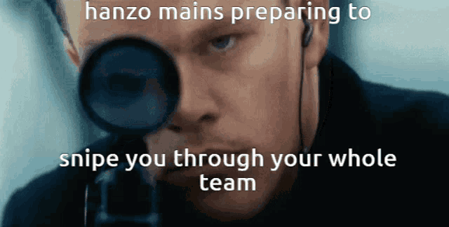 hanzo mains preparing to snipe you through your whole team with a sniper