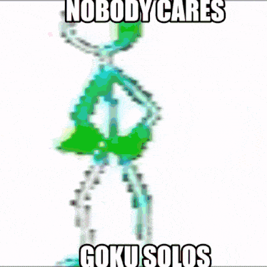 a drawing of a person with the words nobody cares goku solos on it