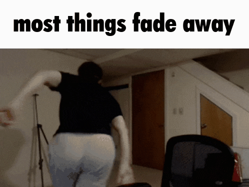 Most Things Fade Away Jerma GIF - Most Things Fade Away Jerma Jerma Most Things Fade Away GIFs