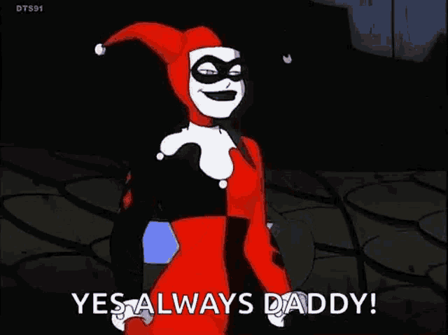 harley quinn from the batman animated series is holding a microphone and saying `` yes always daddy '' .