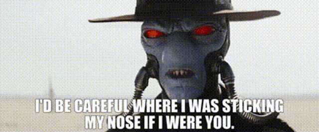 Star Wars Cad Bane GIF - Star Wars Cad Bane Id Be Careful Where I Was Sticking My Nose GIFs