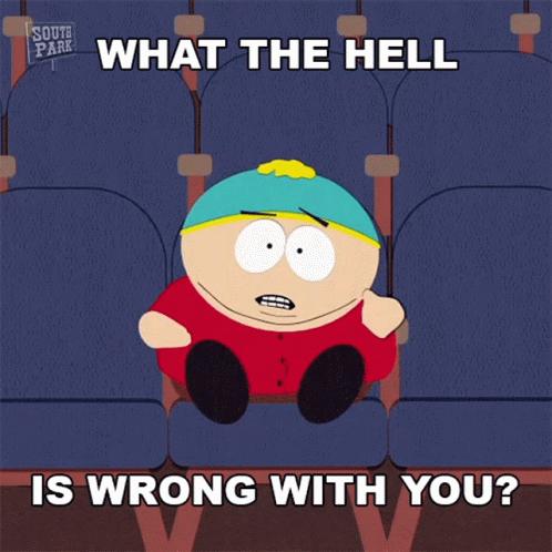 What The Hell Is Wrong With You Eric Cartman GIF - What The Hell Is Wrong With You Eric Cartman South Park GIFs