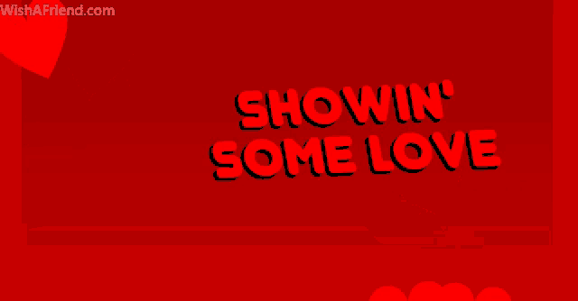 a red background with the words showin ' some love written on it