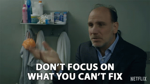 Dont Focus On What You Cant Fix Positive Vibes GIF - Dont Focus On What You Cant Fix Positive Vibes You Can Do It GIFs