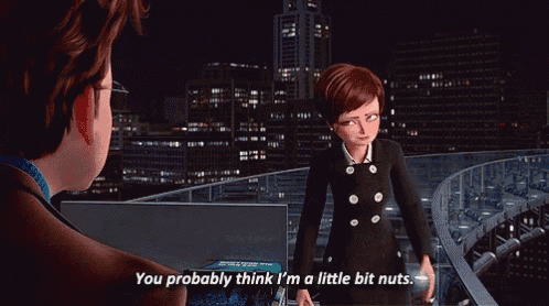 a cartoon character says you probably think i m a little bit nuts