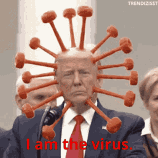 Trump Virus I Am The Virus GIF - Trump Virus I Am The Virus Donald Trump GIFs