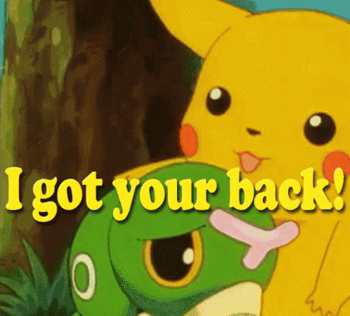 a cartoon of pikachu and a green frog with the words " i got your back " on the bottom