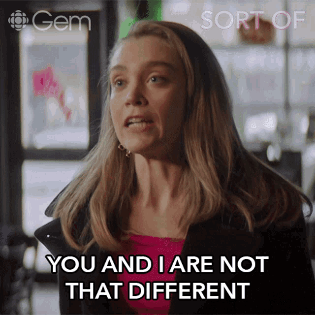 You And I Are Not That Different Mackenzie GIF - You And I Are Not That Different Mackenzie Sort Of GIFs