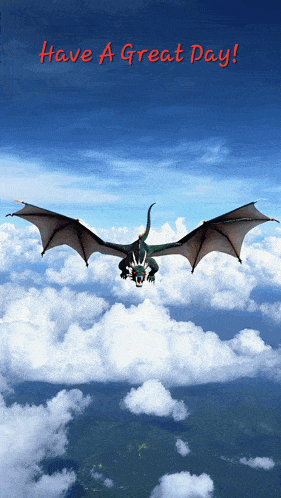 a dragon is flying through the clouds with the words have a great day