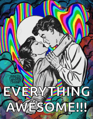 a man and woman kissing with the words everything awesome